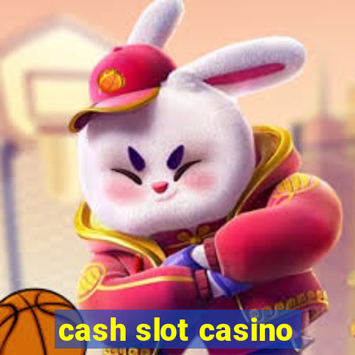 cash slot casino