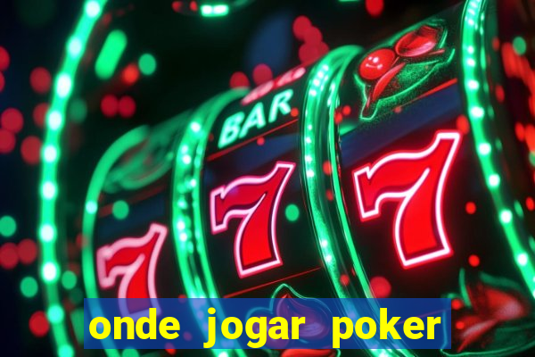 onde jogar poker online valendo dinheiro