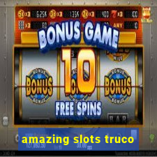 amazing slots truco