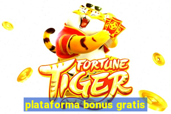 plataforma bonus gratis