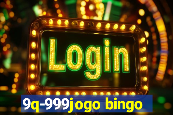 9q-999jogo bingo