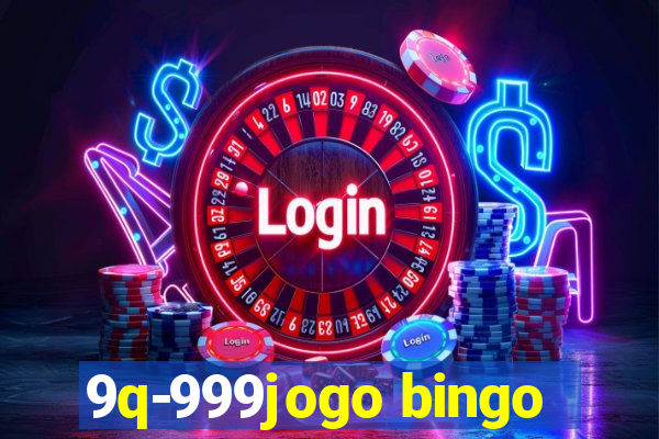 9q-999jogo bingo