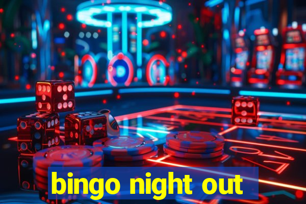 bingo night out