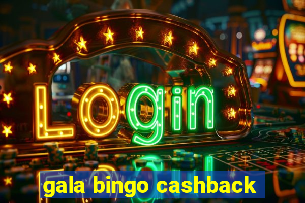 gala bingo cashback