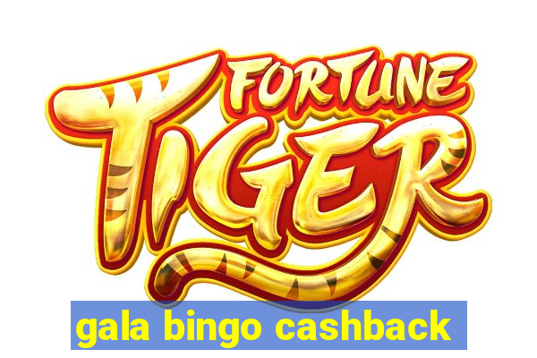 gala bingo cashback