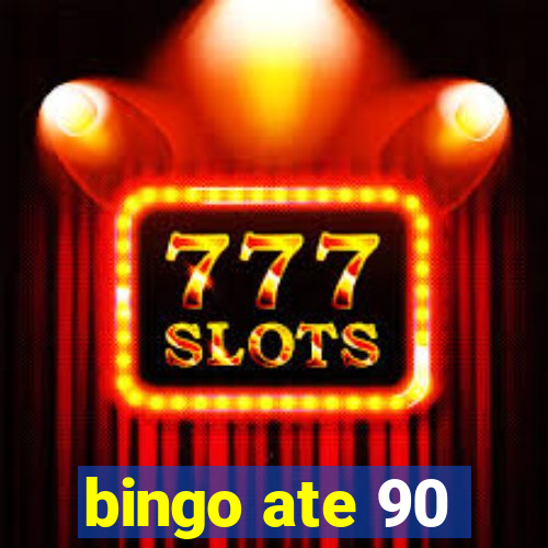 bingo ate 90