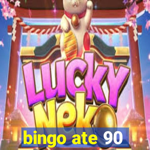 bingo ate 90