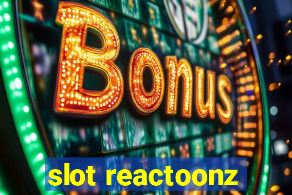 slot reactoonz