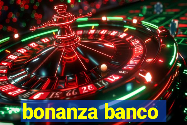 bonanza banco