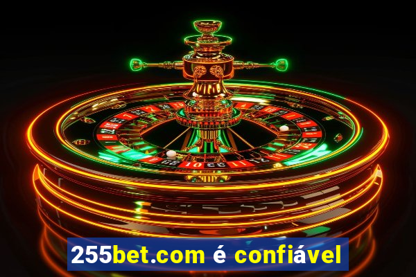 255bet.com é confiável