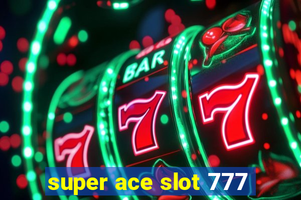 super ace slot 777