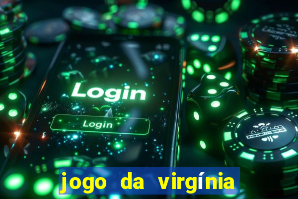 jogo da virgínia que ganha dinheiro