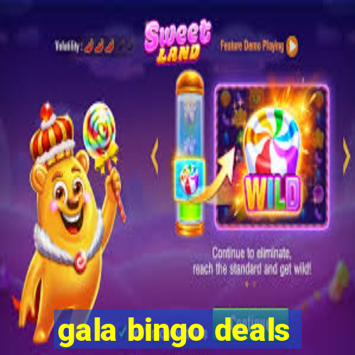 gala bingo deals