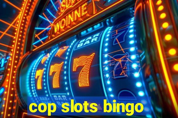 cop slots bingo