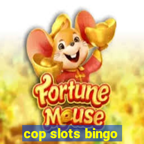 cop slots bingo