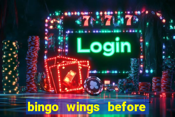 bingo wings before and after