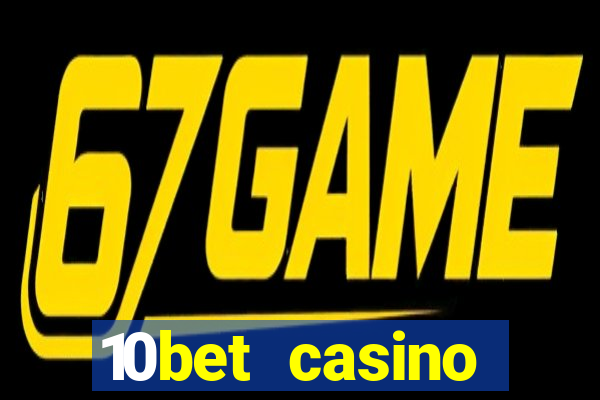 10bet casino welcome bonuses