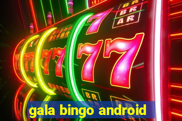 gala bingo android