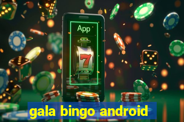 gala bingo android