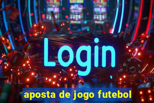 aposta de jogo futebol