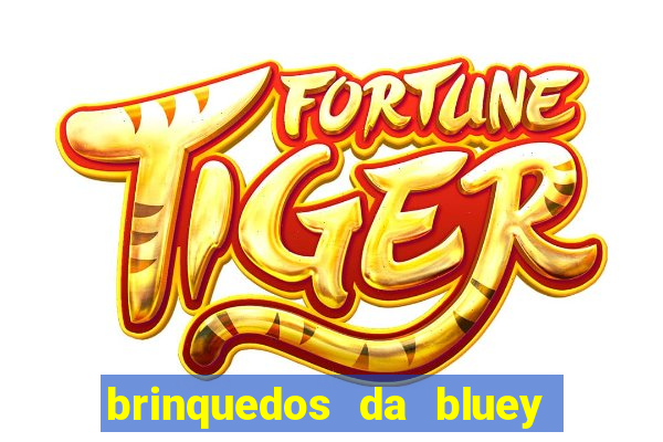 brinquedos da bluey e bingo