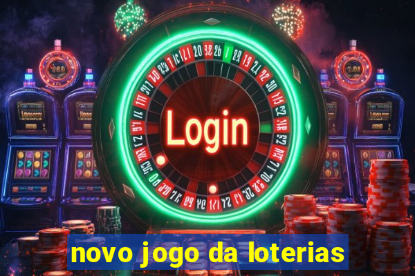 novo jogo da loterias