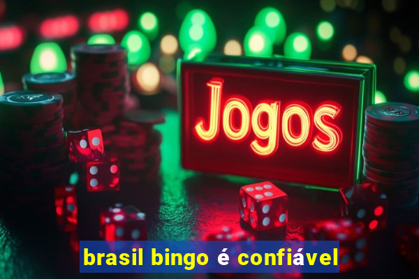 brasil bingo é confiável