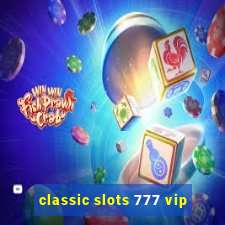 classic slots 777 vip