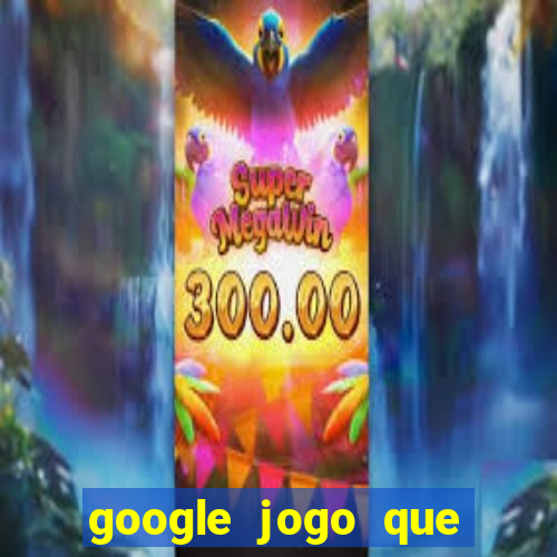 google jogo que dá dinheiro de verdade