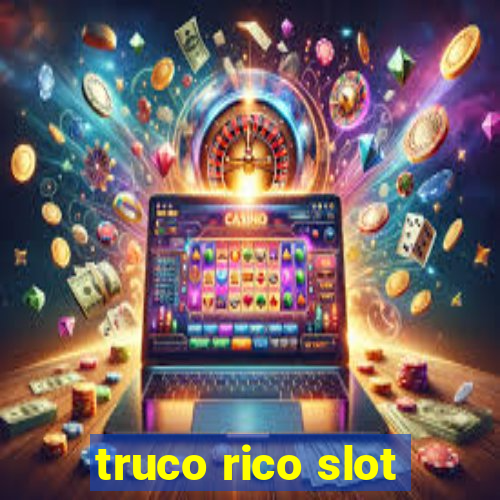 truco rico slot