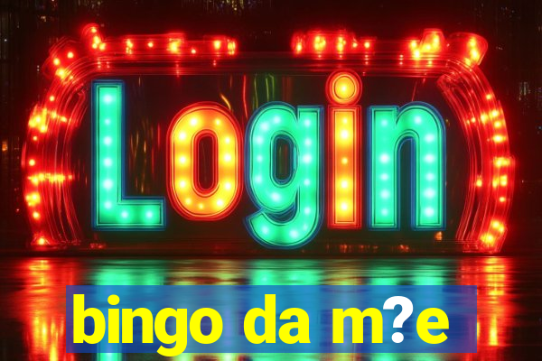 bingo da m?e