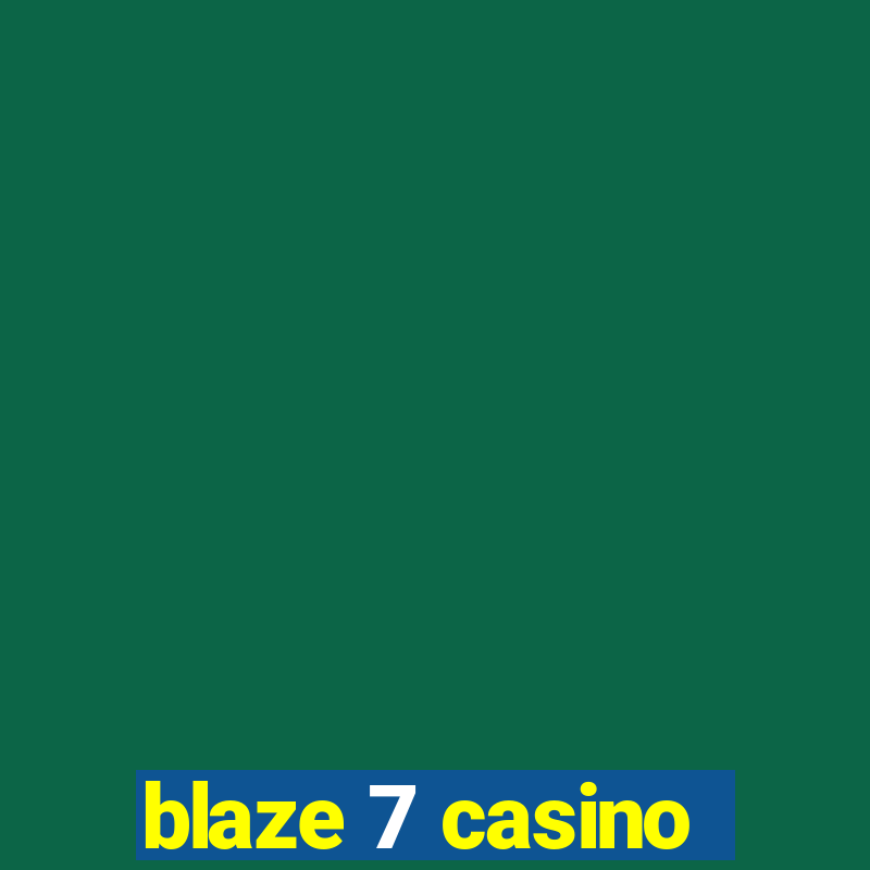 blaze 7 casino