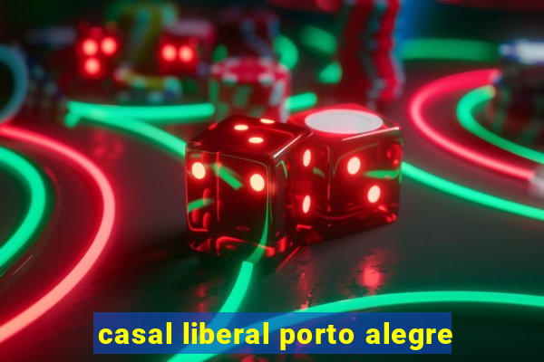 casal liberal porto alegre