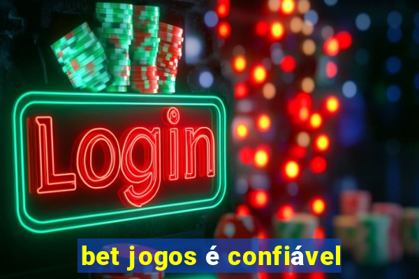 bet jogos é confiável