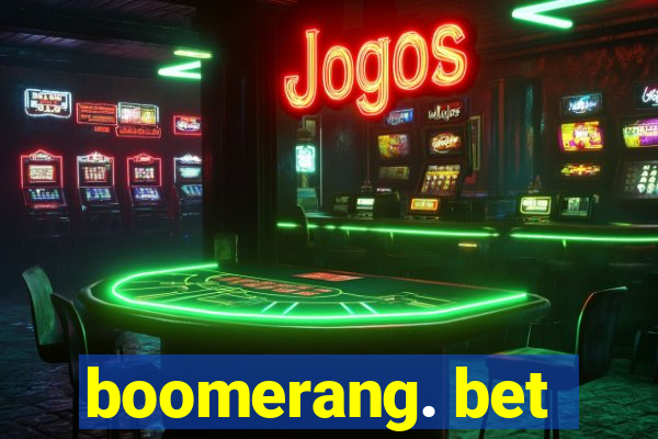 boomerang. bet