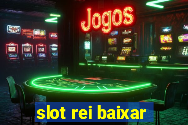 slot rei baixar