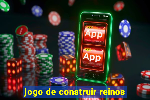 jogo de construir reinos