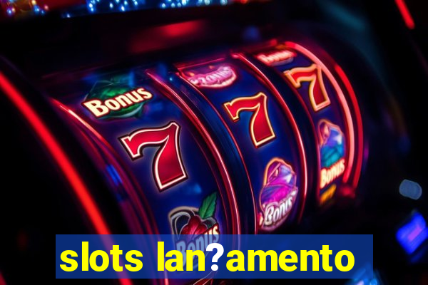 slots lan?amento