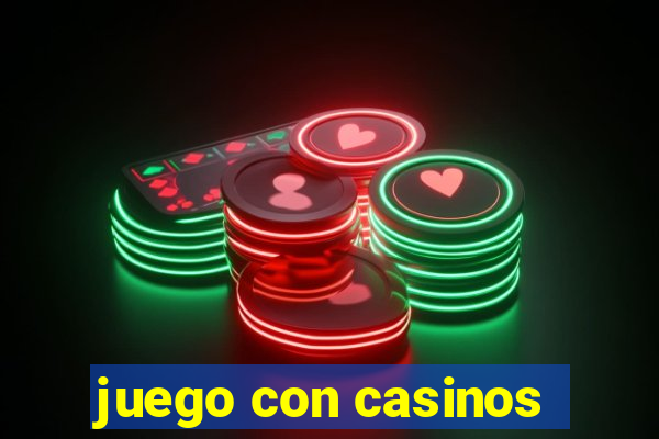 juego con casinos