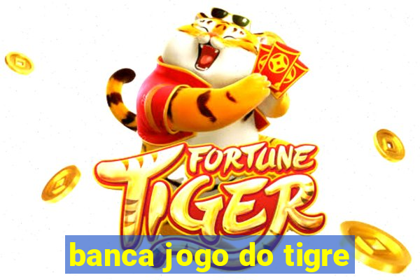 banca jogo do tigre