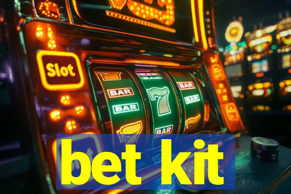 bet kit