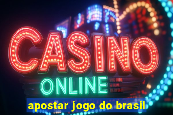 apostar jogo do brasil