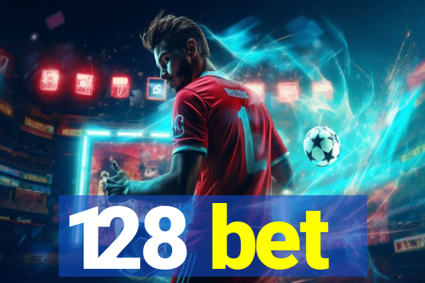 128 bet