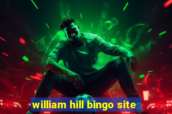 william hill bingo site