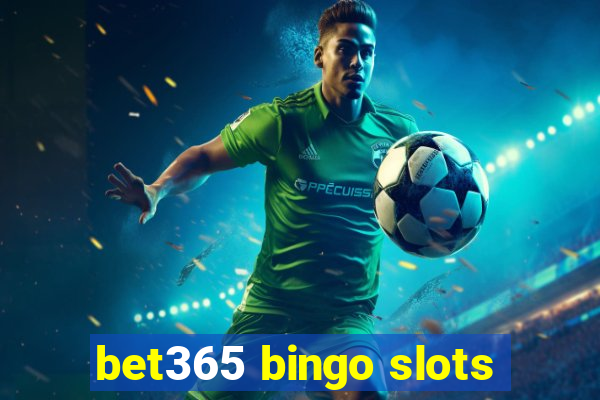 bet365 bingo slots