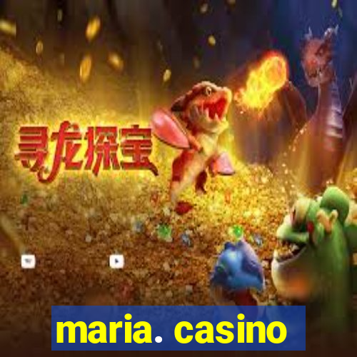 maria. casino