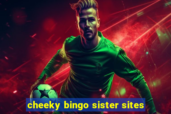 cheeky bingo sister sites