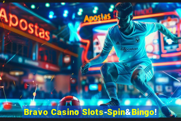 Bravo Casino Slots-Spin&Bingo!