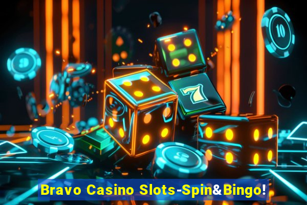 Bravo Casino Slots-Spin&Bingo!