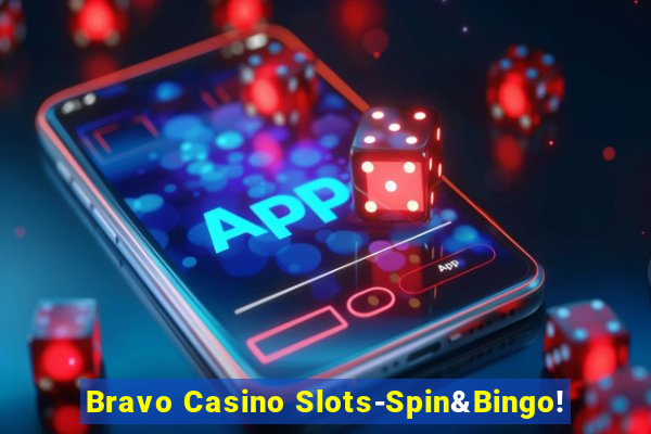 Bravo Casino Slots-Spin&Bingo!